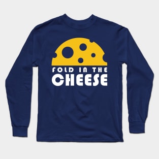 Fold In The Cheese Long Sleeve T-Shirt